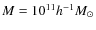 $M=10^{11}h^{-1}M_{\odot }$