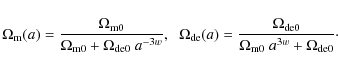 \begin{displaymath}\Omega_{\rm m}(a)= \frac{\Omega_{\rm m0}}{\Omega_{\rm m0}+\Om...
...ga_{\rm de0}}{\Omega_{\rm m0}~ a^{3w} +\Omega_{\rm de0}} \cdot
\end{displaymath}