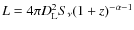 $L = 4\pi D_{\rm L}^{2} S_{\nu}(1+z)^{-\alpha-1}$