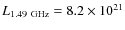 $L_{1.49~{\rm GHz}} = 8.2 \times 10^{21}$