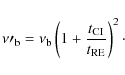 \begin{displaymath}\nu\prime_{{\rm b}} = \nu_{{\rm b}} \left(1 + \frac{t_{{\rm CI}}}{t_{{\rm RE}}} \right)^2 \cdot
\end{displaymath}