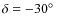 $\delta=-30\hbox{$^\circ$ }$
