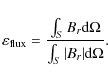 \begin{displaymath}\varepsilon_{\rm flux}=\frac{\int_{S}B_{r}{\rm d}\Omega}{\int_{S}\vert B_{r}\vert{\rm d}\Omega}.
\end{displaymath}