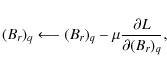 \begin{displaymath}(B_{r})_{q}\longleftarrow (B_{r})_{q}-\mu \frac{\partial L}{\partial(B_{r})_{q}},
\end{displaymath}