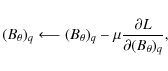 \begin{displaymath}(B_{\theta})_{q}\longleftarrow (B_{\theta})_{q}-\mu \frac{\partial L}{\partial(B_{\theta})_{q}},
\end{displaymath}