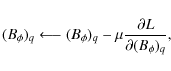 \begin{displaymath}(B_{\phi})_{q}\longleftarrow (B_{\phi})_{q}-\mu \frac{\partial L}{\partial(B_{\phi})_{q}},
\end{displaymath}