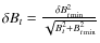 $\delta B_{t}=\frac{\delta
B^{2}_{t\min}}{\sqrt{B^{2}_{t}+B^{2}_{t\min}}}$