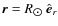 $\vec{r} = R_{\hbox{$\odot$ }}\hat{{\vec{e}}}_{r}$