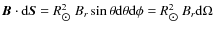 $\vec{B}\cdot {\rm d}\vec{S} = R^{2}_{\hbox{$\odot$ }}B_{r}\sin\theta {\rm d} \theta {\rm d}\phi = R^{2}_{\hbox{$\odot$ }}B_{r}{\rm d}\Omega$