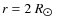 $r = 2~R_{\hbox{$\odot$ }}$