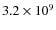 $3.2 \times 10^{9}$