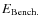 $E_{\rm Bench.}$