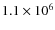 $1.1\times 10^{6}$