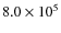 $8.0\times 10^{5}$