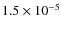 $1.5 \times 10^{-5}$