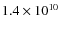 $1.4 \times 10^{10}$