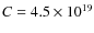 $C= 4.5 \times 10^{19}$