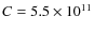 $C= 5.5 \times 10^{11}$