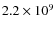 $2.2 \times 10^{9}$