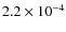 $2.2 \times 10^{-4}$