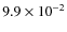 $9.9 \times 10^{-2}$