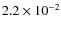 $2.2 \times 10^{-2}$