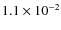 $1.1 \times 10^{-2}$