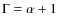 $\Gamma = \alpha +1$