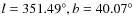 $l=351.49^\circ, b=40.07^\circ$