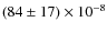 $(84 \pm 17) \times 10^{-8}$