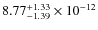 $8.77_{-1.39}^{+1.33} \times 10^{-12}$