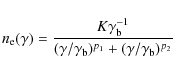 \begin{displaymath}n_{\rm e}(\gamma)=\frac{K\gamma_{\rm b}^{-1}}{(\gamma /\gamma_{\rm b})^{p_1}+(\gamma
/\gamma_{\rm b})^{p_2}}
\end{displaymath}