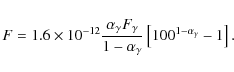 \begin{displaymath}F= 1.6 \times 10^{-12} \frac {\alpha_{\gamma} F_{\gamma}}{1-\alpha_{\gamma}}
\left[100^{1-\alpha_{\gamma}}-1\right].
\end{displaymath}