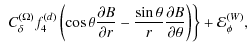 $\displaystyle \left. \; C_\delta^{(\Omega)}f_{4}^{(d)}\left(\cos\theta\frac{\pa...
...{r}\frac{\partial B}{\partial\theta}\right)\right\}
+ \mathcal{E}_{\phi}^{(W)},$