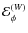 $\mathcal{E}_{\phi}^{(W)}$