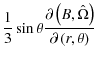 $\displaystyle \frac{1}{3}\sin\theta\frac{\partial\left(B,\hat{\Omega}\right)}{\partial\left(r,\theta\right)}$