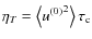 $\eta_T=\left\langle {u^{(0)}}^2\right\rangle \tau_{\rm c}$