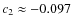 $c_{2}\approx-0.097$