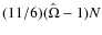 $(11/6) (\hat{\Omega}-1 )N$