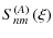 $\displaystyle S_{nm}^{(A)}\left(\xi\right)$