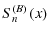 $\displaystyle S_{n}^{(B)}\left(x\right)$