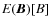 $E(\vec{B}) [B]$