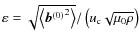$\varepsilon=\sqrt{\left\langle {\vec{b}^{(0)}}^{2}\right\rangle }/\left(u_{\rm c}\sqrt{\mu_0\rho}\right)$