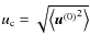 $u_{\rm c}=\sqrt{\left\langle{\vec{u}^{(0)}}^2\right\rangle}$