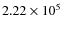 $2.22 \times 10^5$