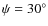 $\psi=30^\circ$