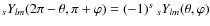 ${}_{s}Y_{lm}(2\pi-\theta,\pi+\varphi)=(-1)^{s}~
{}_{s}Y_{lm}(\theta,\varphi)$