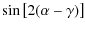 $\displaystyle \sin\left[2(\alpha-\gamma)\right]$