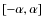 $\left[-\alpha,\alpha\right]$