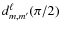 $d^{\ell}_{m,m'}(\pi/2)$